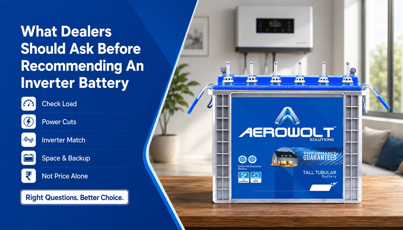 What Dealers Should Ask Before Recommending An Inverter Battery